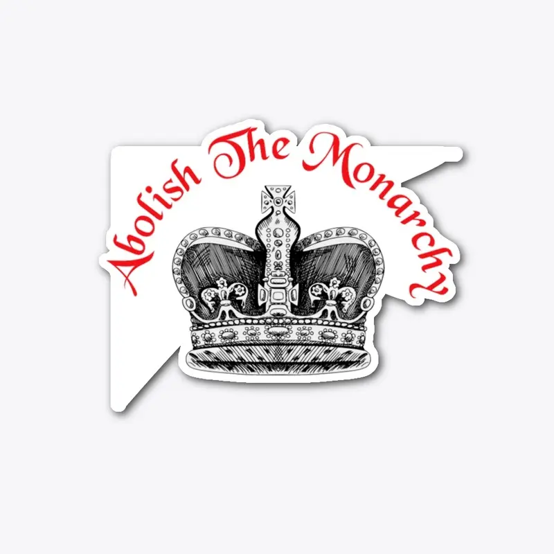 Abolish The Monarchy Drawn By Marcus 