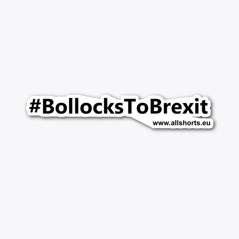 #Bollocks to Brexit